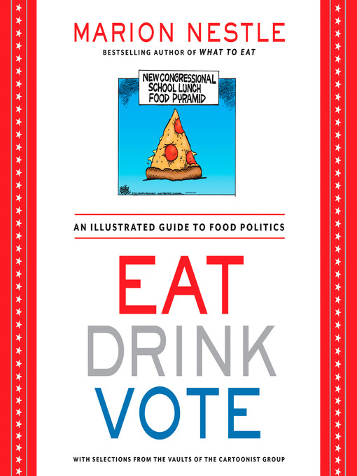 Title details for Eat Drink Vote by Marion Nestle - Wait list